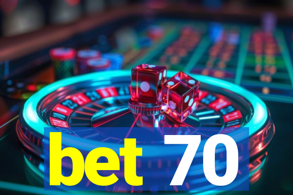 bet 70