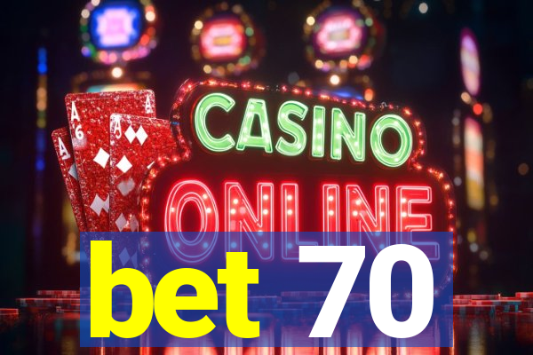 bet 70