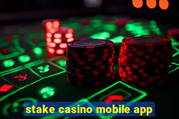 stake casino mobile app