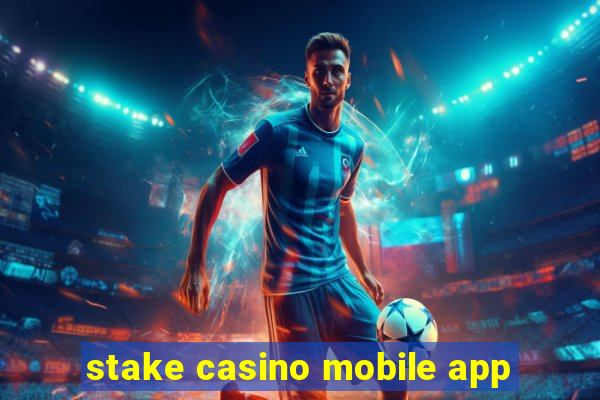 stake casino mobile app