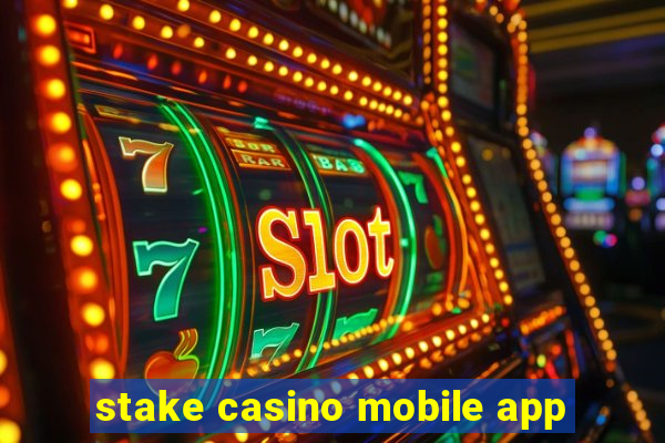 stake casino mobile app