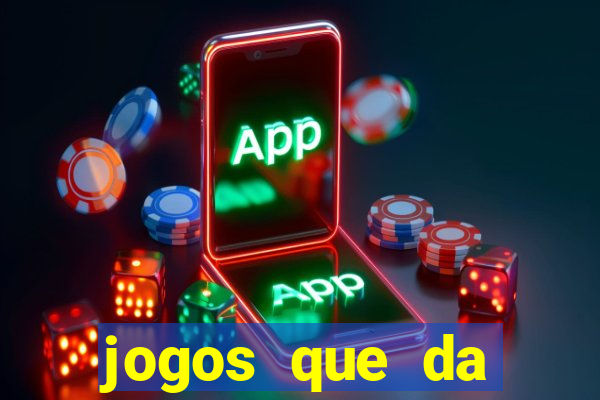 jogos que da dinheiro sem depositar