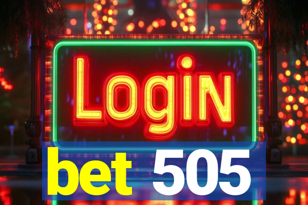 bet 505