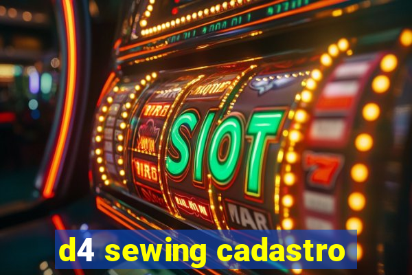 d4 sewing cadastro