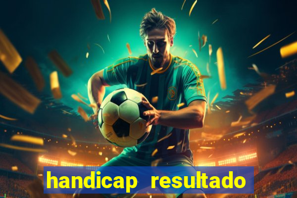 handicap resultado final 2