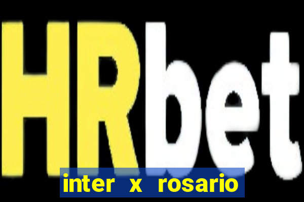 inter x rosario central onde assistir