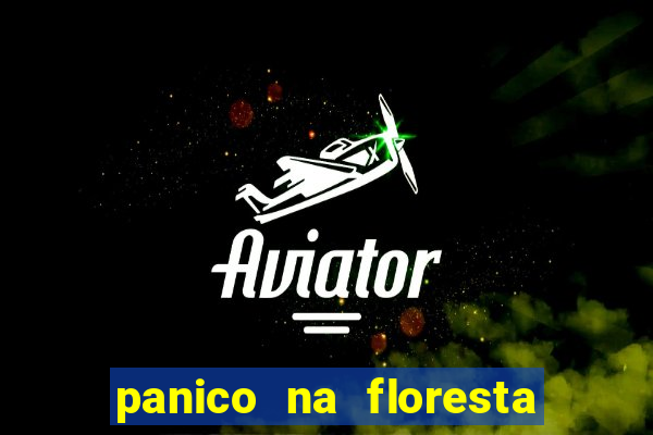 panico na floresta 2 filme completo dublado mega filmes