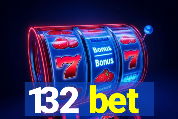 132 bet