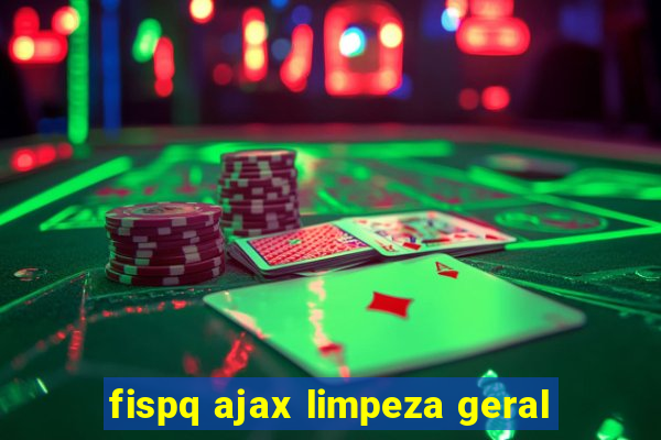 fispq ajax limpeza geral