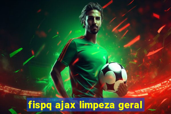 fispq ajax limpeza geral