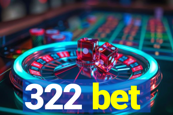 322 bet