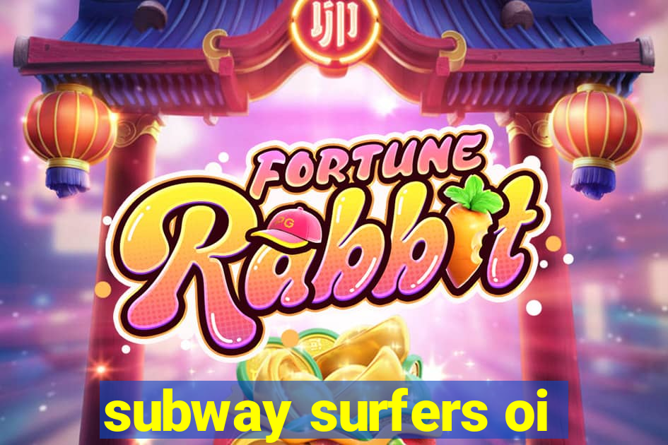 subway surfers oi