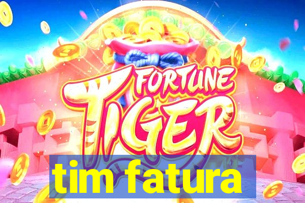 tim fatura