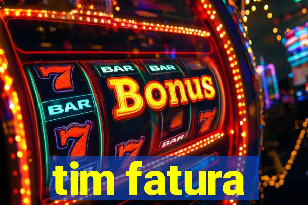 tim fatura