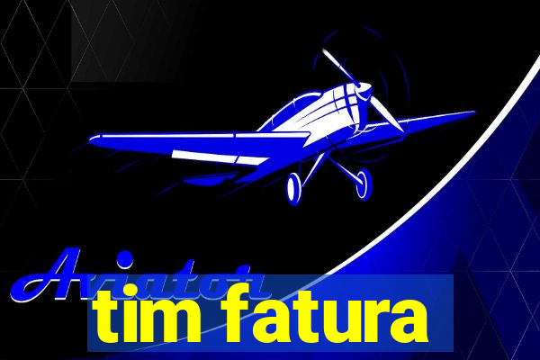 tim fatura