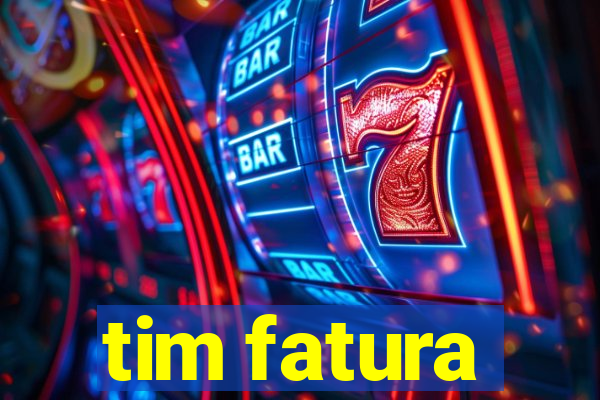 tim fatura