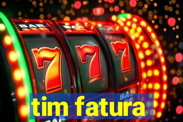 tim fatura