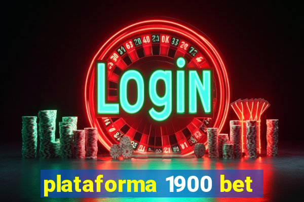 plataforma 1900 bet