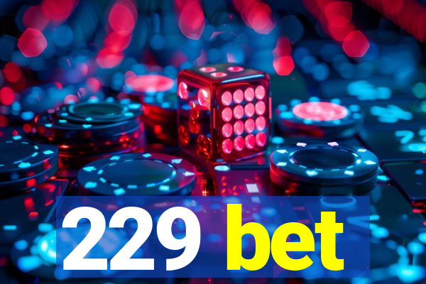 229 bet