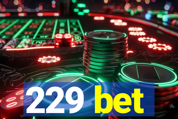 229 bet