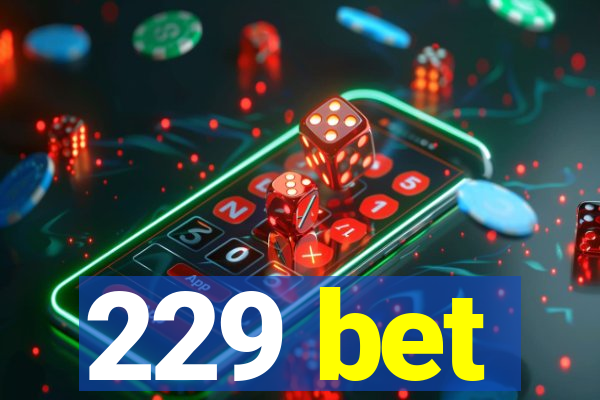 229 bet