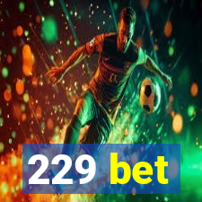 229 bet