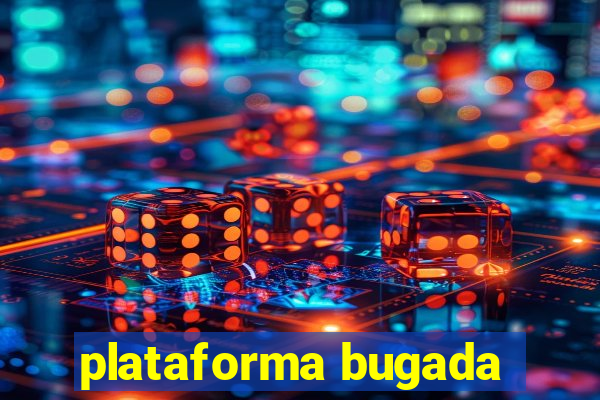 plataforma bugada