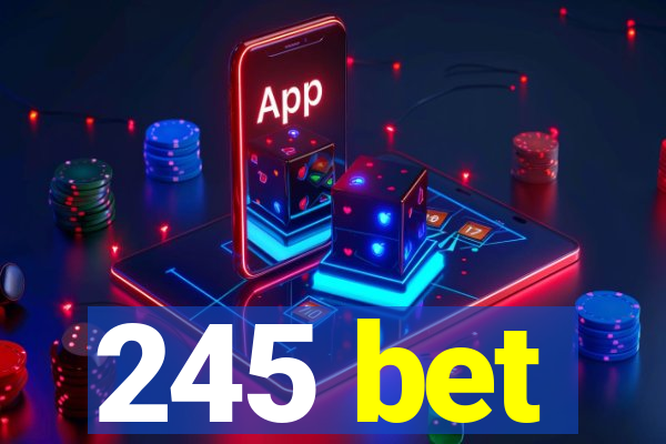 245 bet