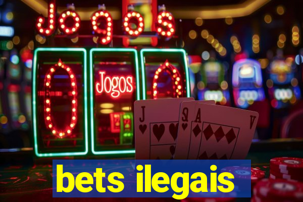 bets ilegais