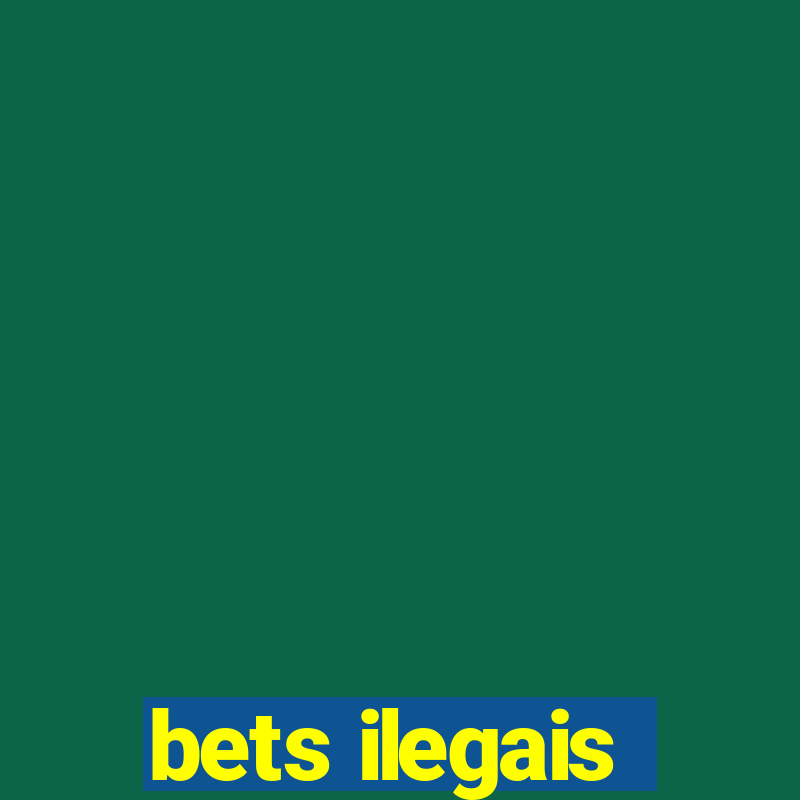 bets ilegais