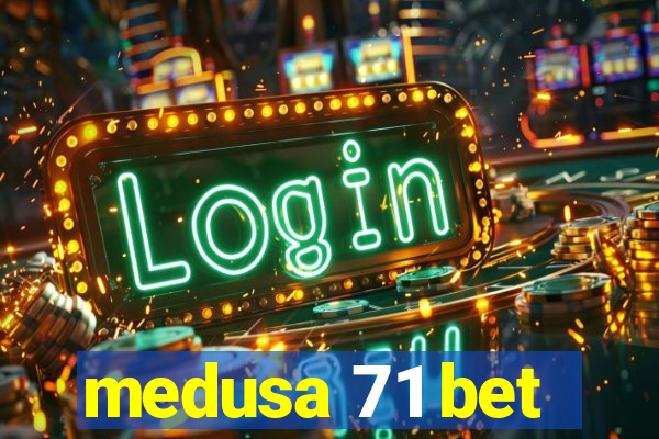 medusa 71 bet