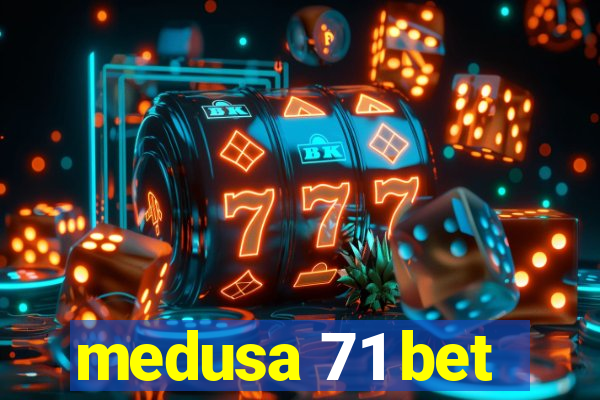 medusa 71 bet