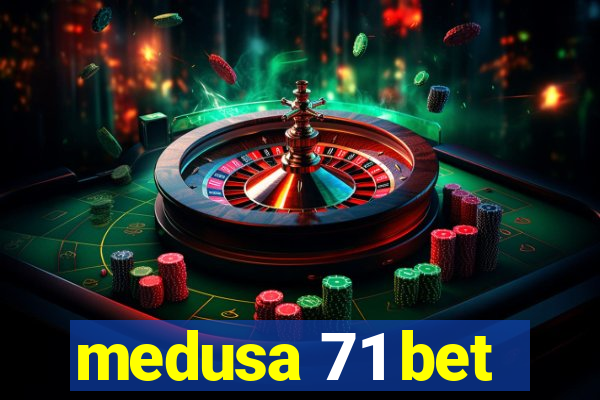 medusa 71 bet