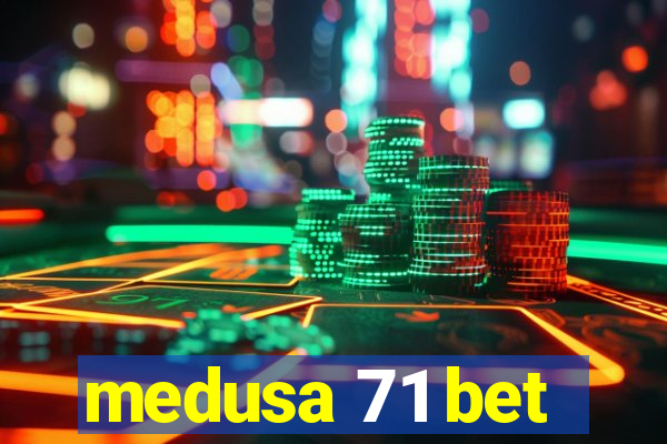 medusa 71 bet