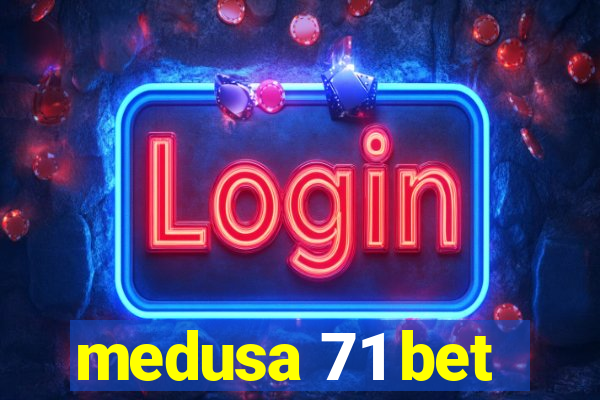 medusa 71 bet