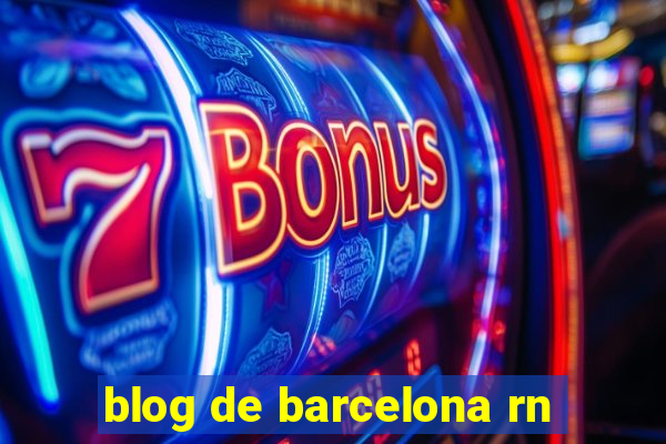 blog de barcelona rn