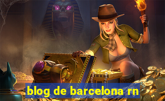 blog de barcelona rn