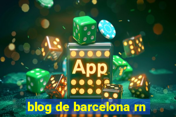 blog de barcelona rn