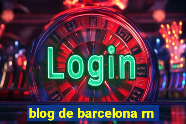 blog de barcelona rn