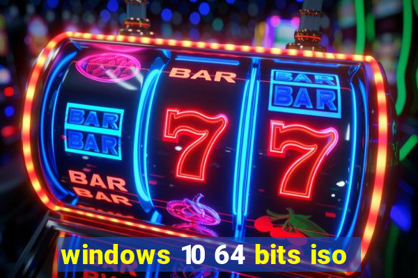 windows 10 64 bits iso