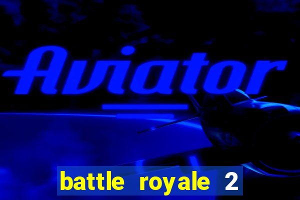 battle royale 2 filme completo dublado