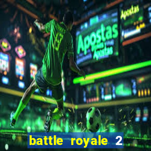 battle royale 2 filme completo dublado