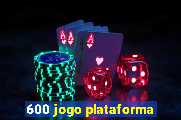 600 jogo plataforma