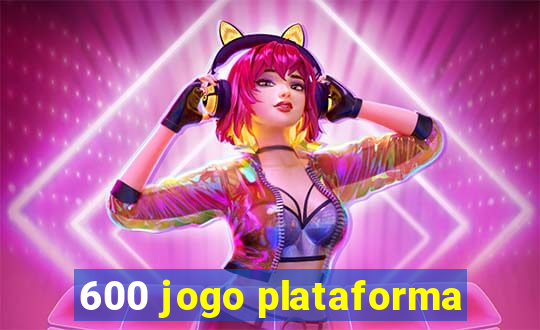 600 jogo plataforma