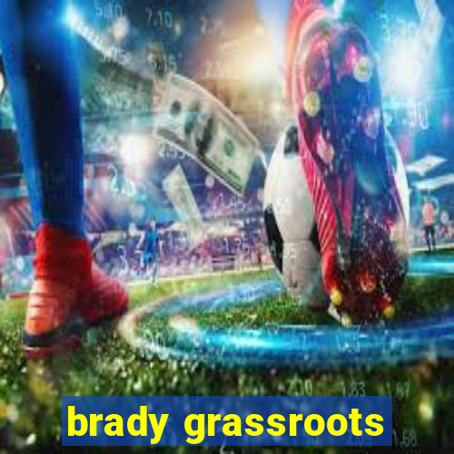 brady grassroots