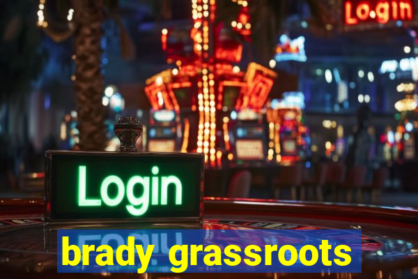 brady grassroots