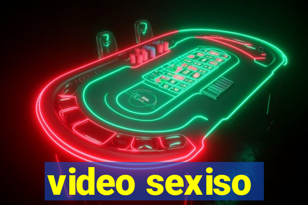 video sexiso