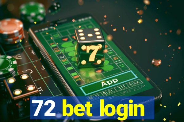 72 bet login