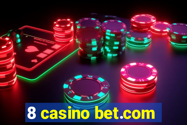 8 casino bet.com