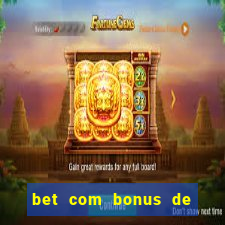 bet com bonus de cadastro sem deposito